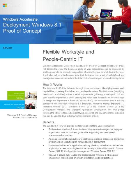 Services Flexible Workstyle and People-Centric IT Windows Accelerate: Deployment Windows 8.1 Proof of Concept (Window 8.1 PoC) will demonstrate how the.