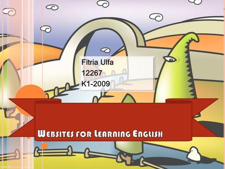 Fitria Ulfa 12267 K1-2009. LISTENING SPEAKINGREADING WRITING.