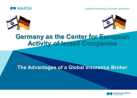 Germany as the Center for European Activity of Israeli Companies The Advantages of a Global Insurance Broker.