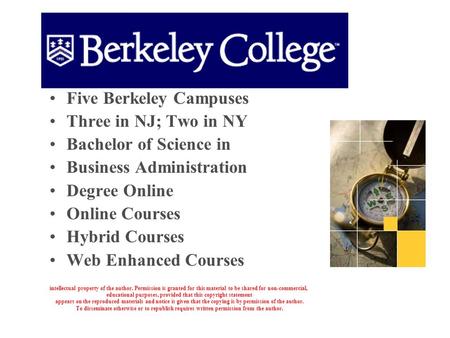 Five Berkeley Campuses Three in NJ; Two in NY Bachelor of Science in Business Administration Degree Online Online Courses Hybrid Courses Web Enhanced Courses.