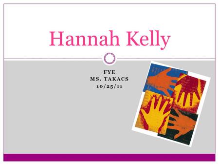 FYE MS. TAKACS 10/25/11 Hannah Kelly. Extrovert iNtuitive Feeling Judging I am an ENFJ.
