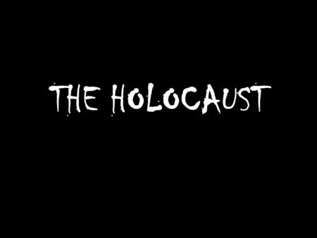 THE HOLOCAUST. WHAT IS IT? Holocaust is a word of Greek origin meaning sacrifice by fire.” The Holocaust was the systematic, bureaucratic, state-sponsored.