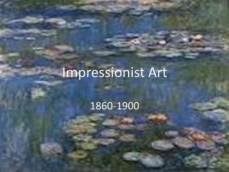 Impressionist Art 1860-1900.