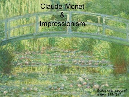 Claude Monet & Impressionism Bridge over a pool of water-1914-1917.