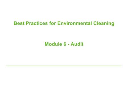 Best Practices for Environmental Cleaning Module 6 - Audit.