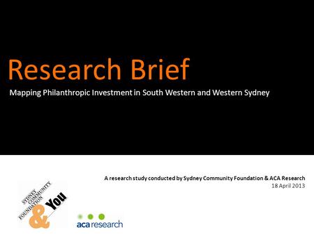 A research study conducted by Sydney Community Foundation & ACA Research 18 April 2013 Research Brief Mapping Philanthropic Investment in South Western.