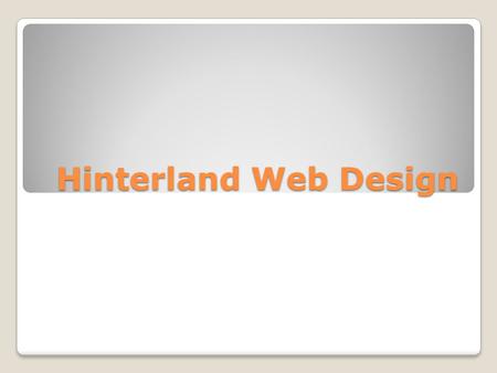 Hinterland Web Design. Goals Reach small businesses that want to be more successful Increase advertising Higher a new partner Become well known.