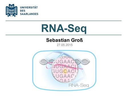 RNA-Seq Sebastian Groß 27.05.2015.  Why transcriptomics?  RNA-Seq: a revolutionary tool for transcriptomics  RNA-Seq benefits and comparison with other.