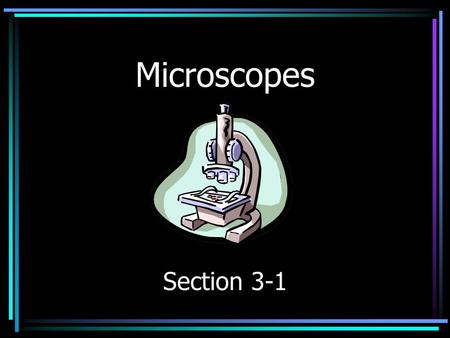 Microscopes Section 3-1.