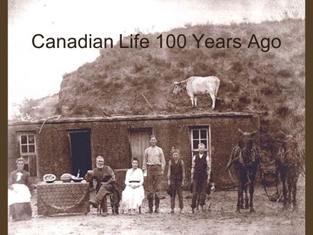Canadian Life 100 Years Ago