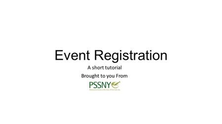 Event Registration A short tutorial Brought to you From.