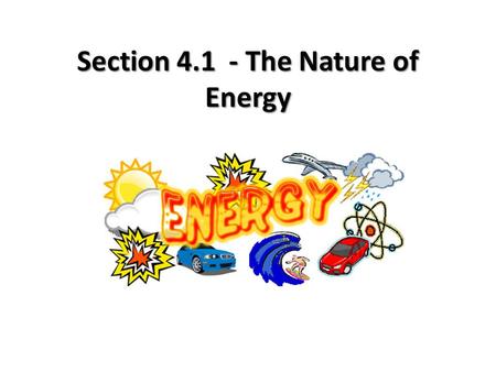 Section 4.1 - The Nature of Energy. Warm-Up: Examine your lab data from yesterday. What relationship do you notice between momentum and kinetic energy?