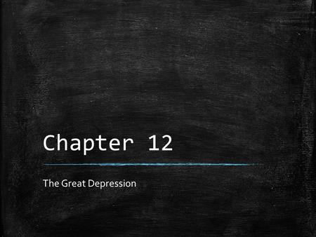 Chapter 12 The Great Depression.