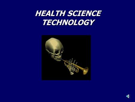 HEALTH SCIENCE TECHNOLOGY YOUR FUTURE: Money $$$$$ Prestige!!!!!Education……Security*****