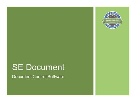 SE Document Document Control Software. SE Document SE Document is a Document Management Software System to help you meet all document control requirements.