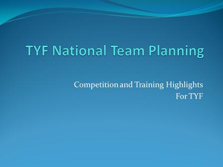 Competition and Training Highlights For TYF. The Clock is Always Ticking On Friday, October 10, 2014 We are: 255 days to Baku LEN Junior / I European.