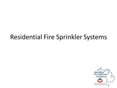 Residential Fire Sprinkler Systems. Goal Provide entry level firefighters with an understanding of residential fire sprinkler system Provide entry level.
