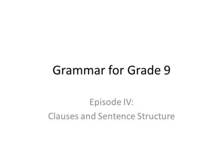 Episode IV: Clauses and Sentence Structure