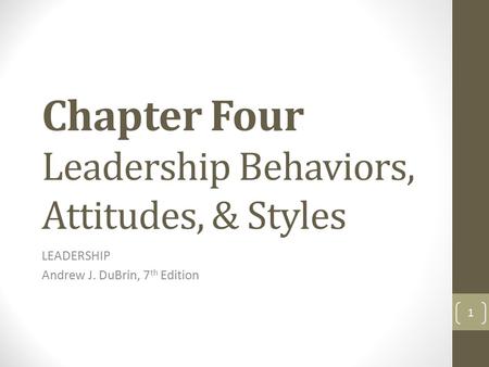 Chapter Four Leadership Behaviors, Attitudes, & Styles