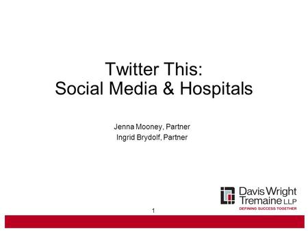 1 Twitter This: Social Media & Hospitals Jenna Mooney, Partner Ingrid Brydolf, Partner.