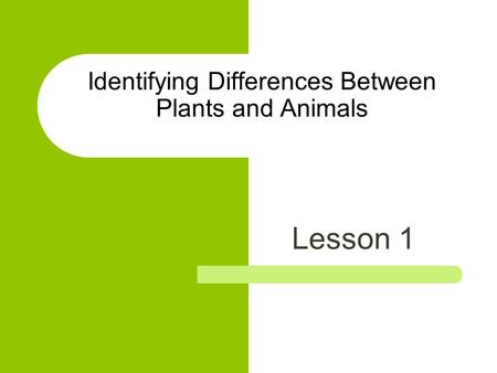 Identifying Differences Between Plants and Animals