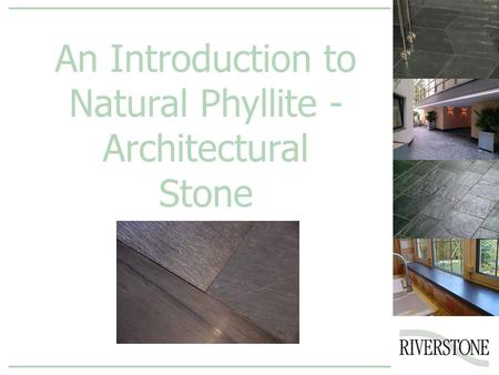 An Introduction to Natural Phyllite - Architectural Stone