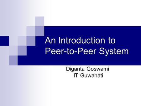 An Introduction to Peer-to-Peer System