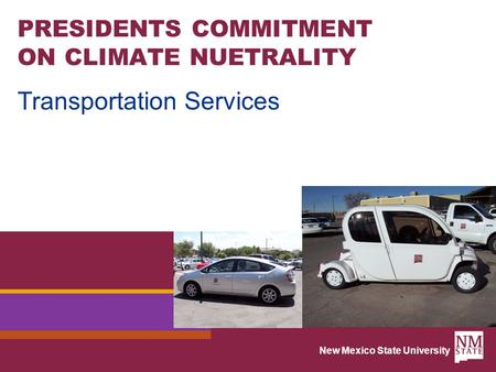 New Mexico State University PRESIDENTS COMMITMENT ON CLIMATE NUETRALITY Transportation Services.