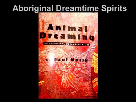 Aboriginal Dreamtime Spirits.