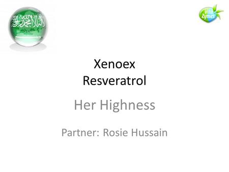 Xenoex Resveratrol Her Highness Partner: Rosie Hussain.