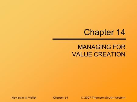 Hawawini & VialletChapter 14© 2007 Thomson South-Western Chapter 14 MANAGING FOR VALUE CREATION.