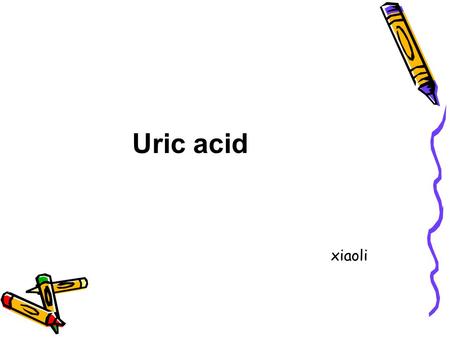 Uric acid xiaoli.