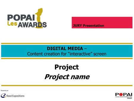 DIGITAL MEDIA – Content creation for “interactive” screen Project Project name JURY Presentation.