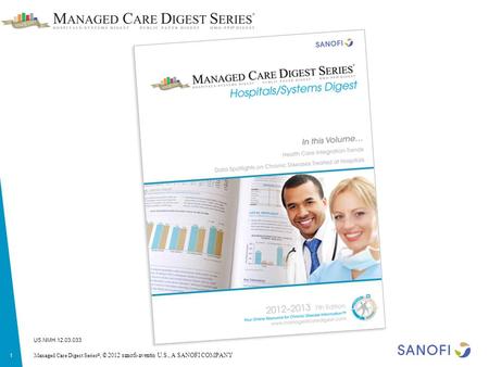 1 Managed Care Digest Series ®, © 2012 sanofi-aventis U.S., A SANOFI COMPANY US.NMH.12.03.033.