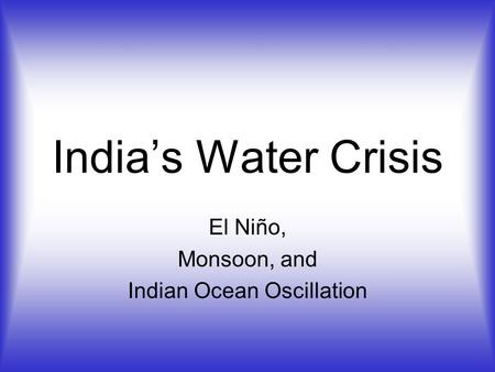 India’s Water Crisis El Niño, Monsoon, and Indian Ocean Oscillation.