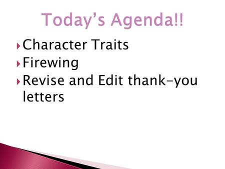  Character Traits  Firewing  Revise and Edit thank-you letters.