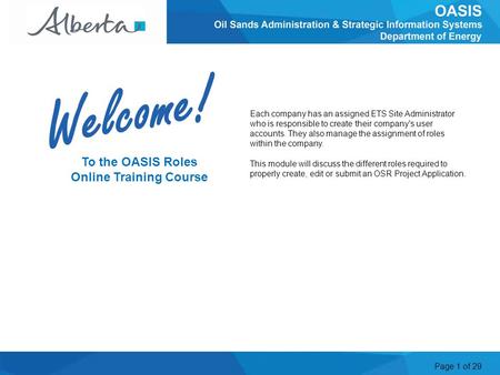 Page 1 of 29 To the OASIS Roles Online Training Course Each company has an assigned ETS Site Administrator who is responsible to create their company's.