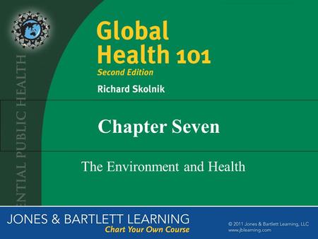 Chapter Seven The Environment and Health. The Importance of Environmental Health Important contributors to global burden of disease: Unsafe water, hygiene,