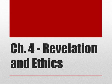 Ch. 4 - Revelation and Ethics