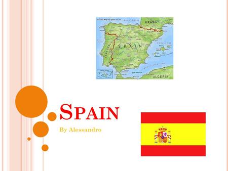 S PAIN By Alessandro G ENERAL S TATEMENT Spain is a country located in the South – Western part of Europe. It is in the Northern Hemisphere and its surrounding.
