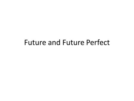 Future and Future Perfect. Future Tense There are two sets of future endings. The set used is determined by a verb’s conjugation. For 1 st and 2 nd conjugation,