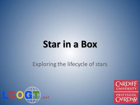 Star in a Box Exploring the lifecycle of stars. White slides are section headings, and are hidden from the presentation. Show or hide the slides in each.