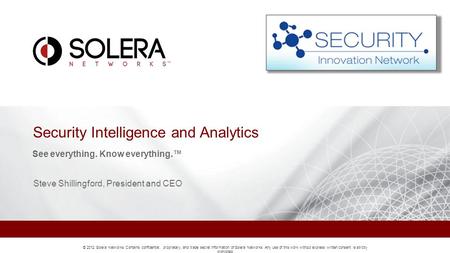© 2012 Solera Networks. Contains confidential, proprietary, and trade secret information of Solera Networks. Any use of this work without express written.