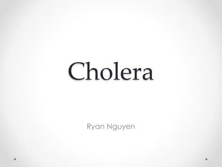 Cholera Ryan Nguyen. Vibrio Cholerae (scanning EM) Our star: Vibrio Cholerae.