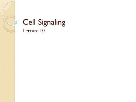 Cell Signaling Lecture 10.