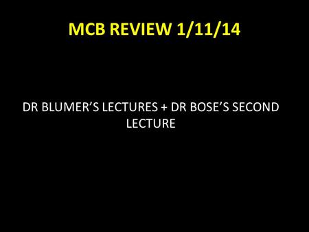 DR BLUMER’S LECTURES + DR BOSE’S SECOND LECTURE