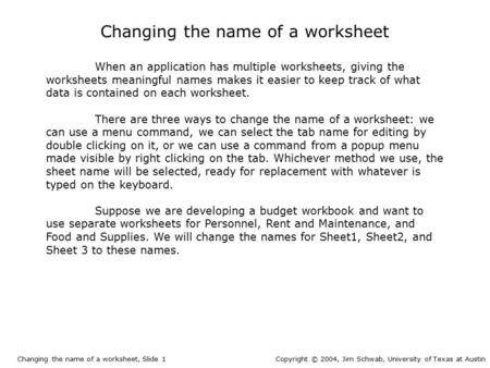 Changing the name of a worksheet When an application has multiple worksheets, giving the worksheets meaningful names makes it easier to keep track of what.