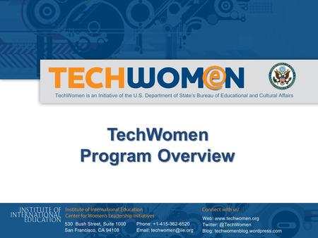 TechWomen Program Overview. TechWomen brings emerging women leaders in Science, Technology, Engineering and Mathematics (STEM) from the Middle East and.