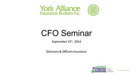 CFO Seminar September 13 th, 2014 Directors & Officers Insurance.