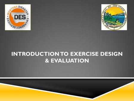 INTRODUCTION TO EXERCISE DESIGN & EVALUATION. INTRODUCTIONS  Name  Agency  Exercise Experience  Course Goals.